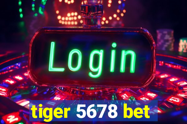 tiger 5678 bet