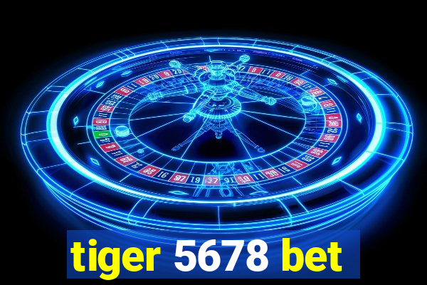 tiger 5678 bet