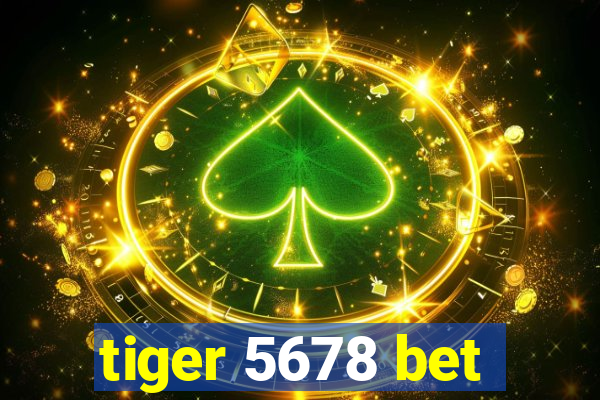 tiger 5678 bet