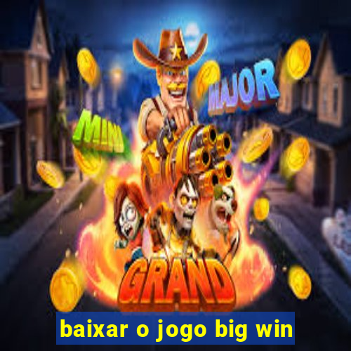 baixar o jogo big win