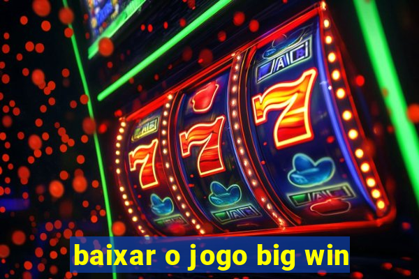 baixar o jogo big win