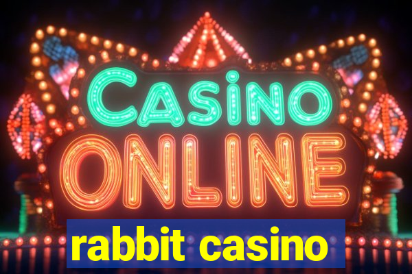 rabbit casino