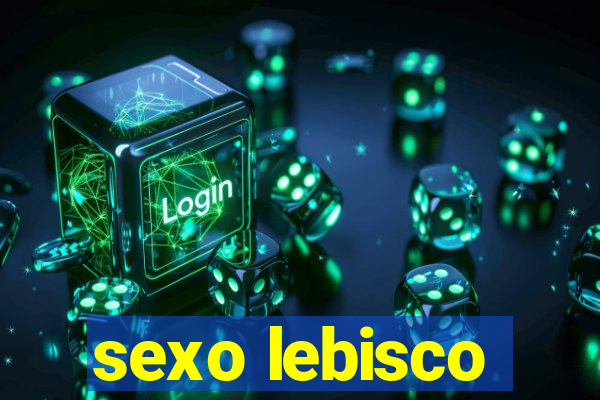 sexo lebisco