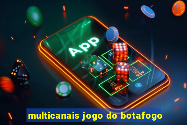 multicanais jogo do botafogo