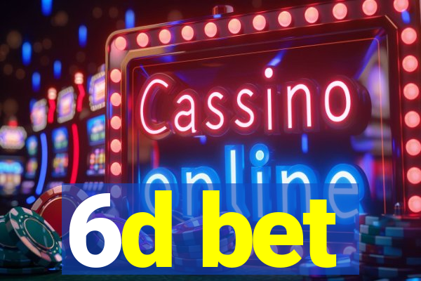 6d bet