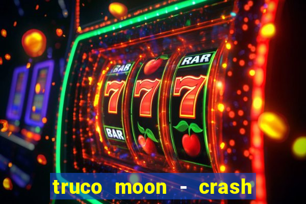 truco moon - crash & poker