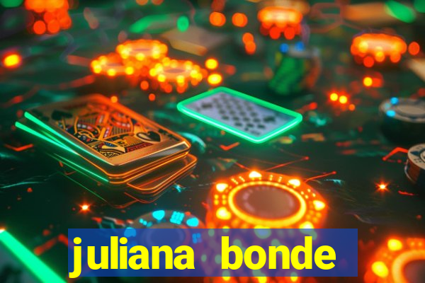 juliana bonde mostra tudo