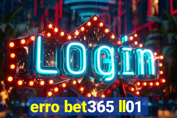 erro bet365 ll01