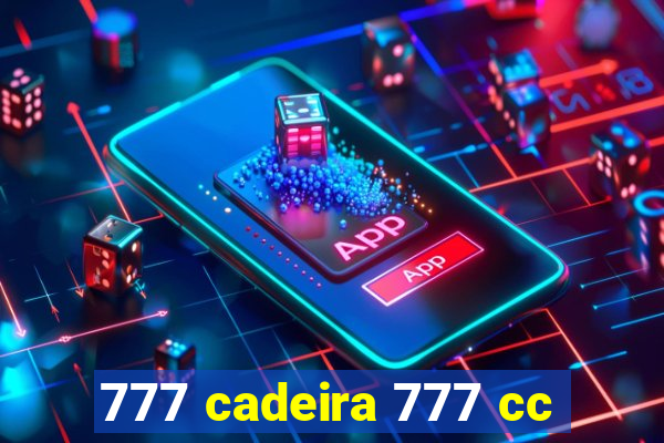 777 cadeira 777 cc