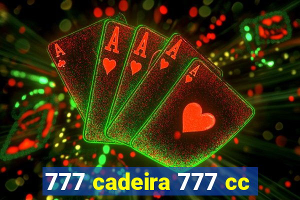 777 cadeira 777 cc