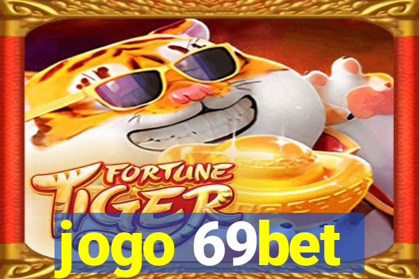 jogo 69bet