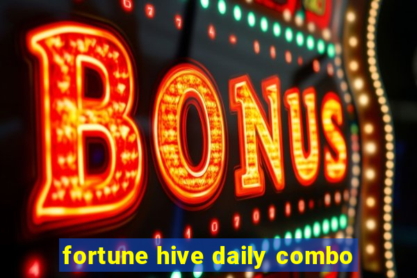 fortune hive daily combo