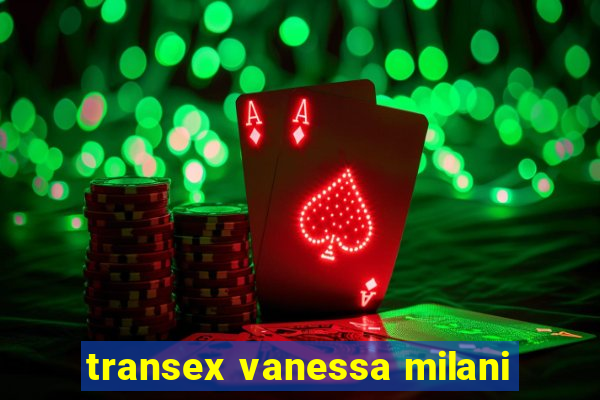 transex vanessa milani