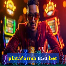 plataforma 850 bet