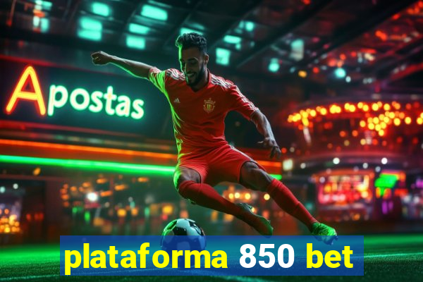 plataforma 850 bet