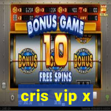 cris vip x