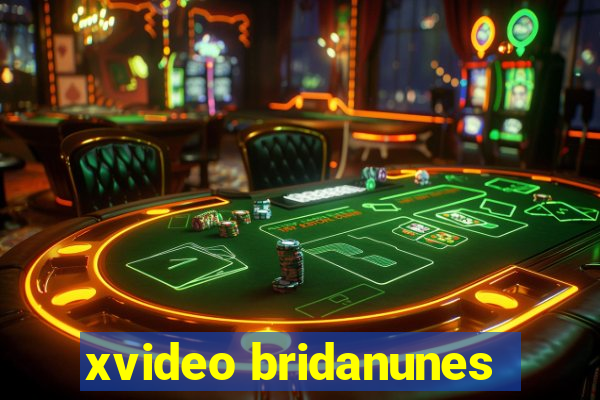 xvideo bridanunes