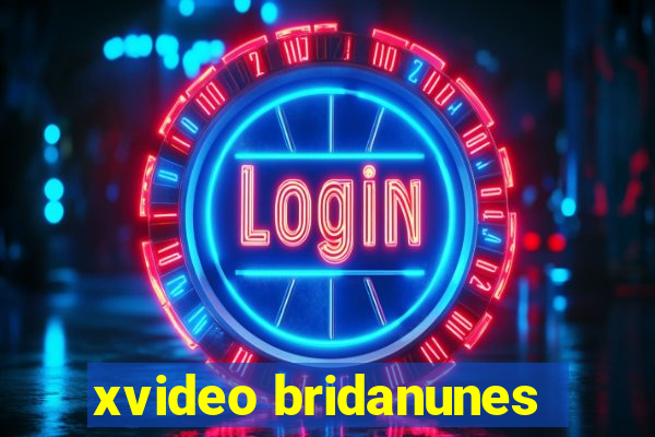 xvideo bridanunes