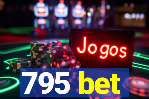 795 bet