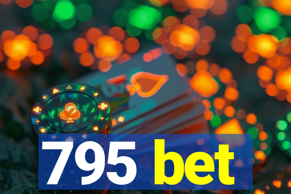 795 bet