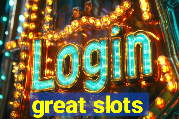 great slots