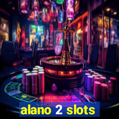 alano 2 slots