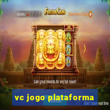 vc jogo plataforma