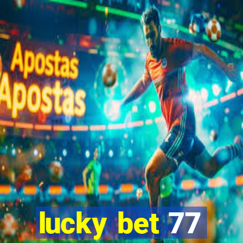 lucky bet 77