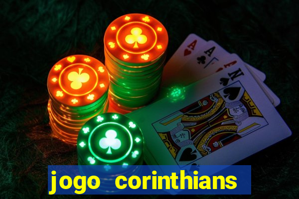 jogo corinthians vai passar aonde