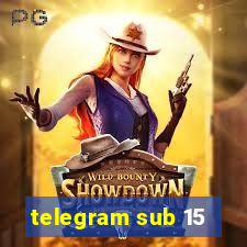 telegram sub 15