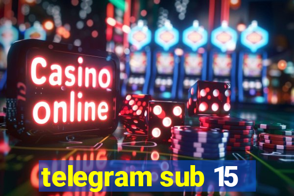 telegram sub 15