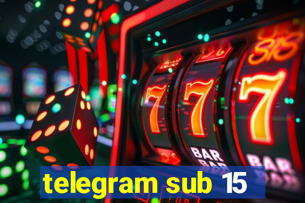 telegram sub 15