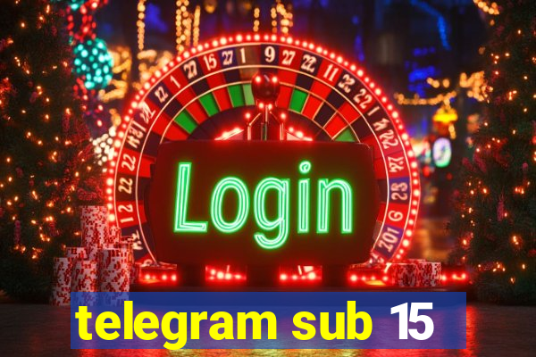 telegram sub 15