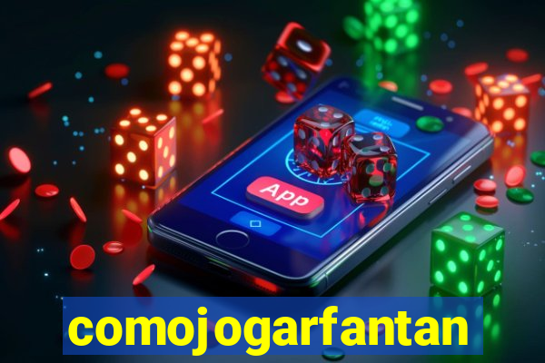 comojogarfantan