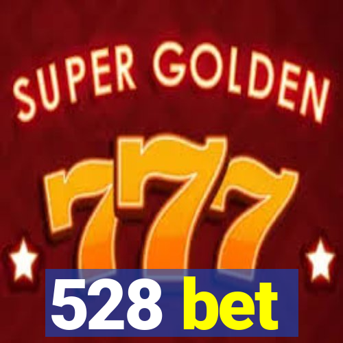 528 bet