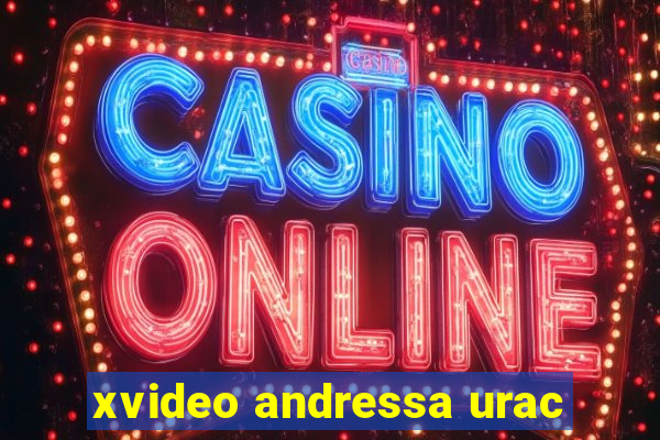 xvideo andressa urac