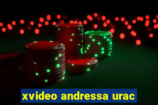 xvideo andressa urac