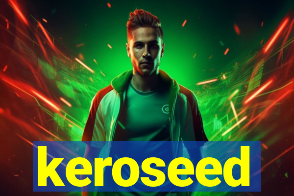 keroseed