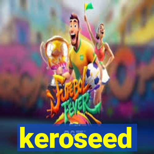 keroseed