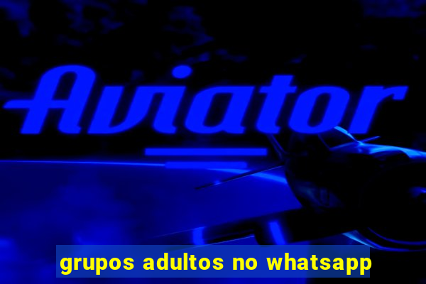 grupos adultos no whatsapp