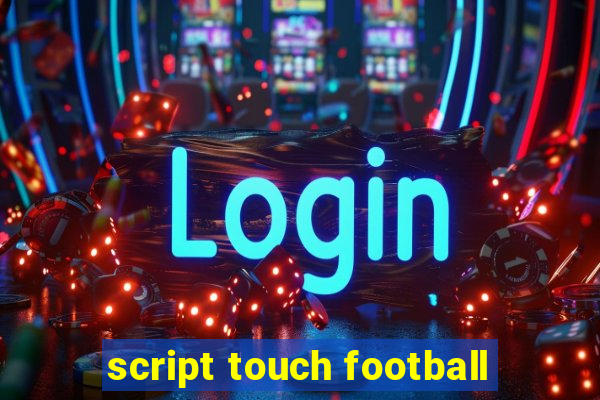 script touch football