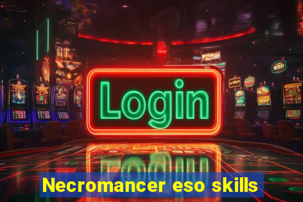 Necromancer eso skills