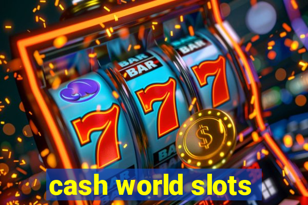 cash world slots