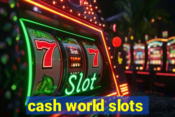 cash world slots