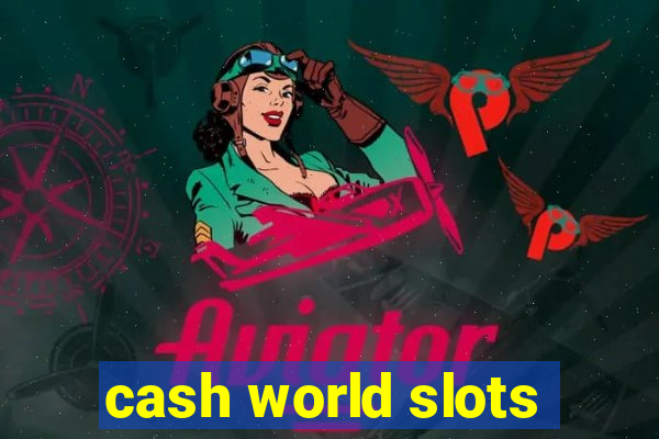 cash world slots