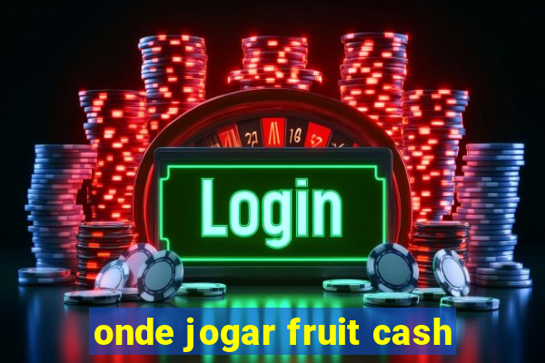 onde jogar fruit cash