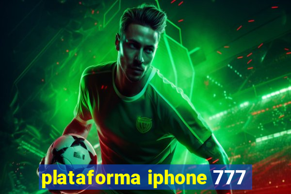 plataforma iphone 777