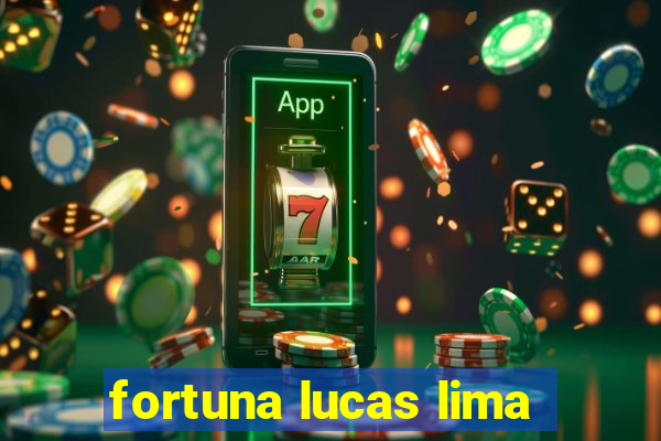 fortuna lucas lima