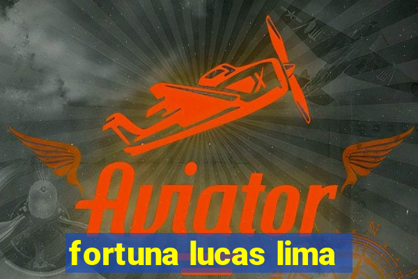 fortuna lucas lima