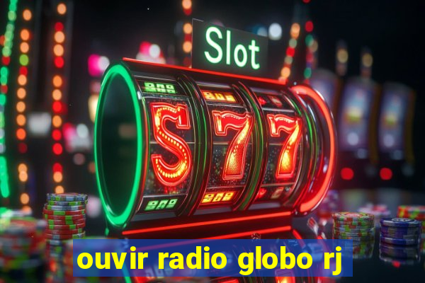 ouvir radio globo rj